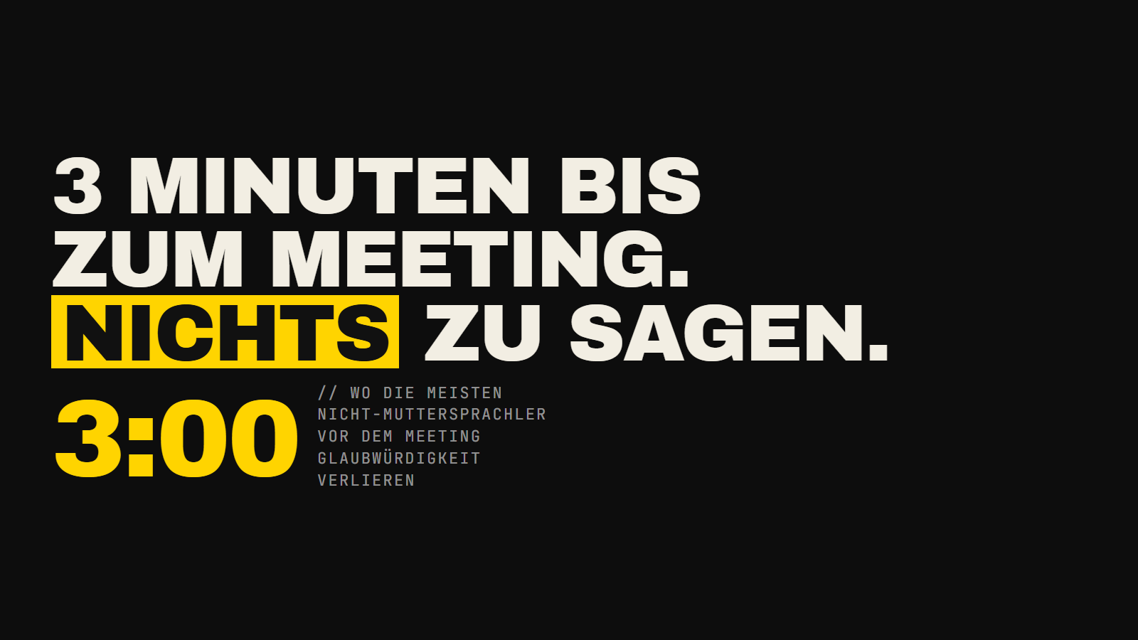Das Meeting beginnt in 3 Minuten. Dein englischsprachiger Kollege sitzt da. Stille. Hier verlieren die meisten Nicht-Muttersprachler an Glaubwürdigkeit — bevor sie etwas Wichtiges gesagt haben. So behebst du das.